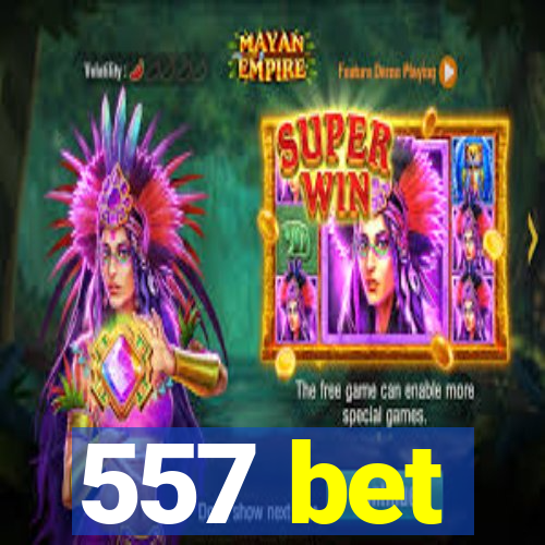 557 bet